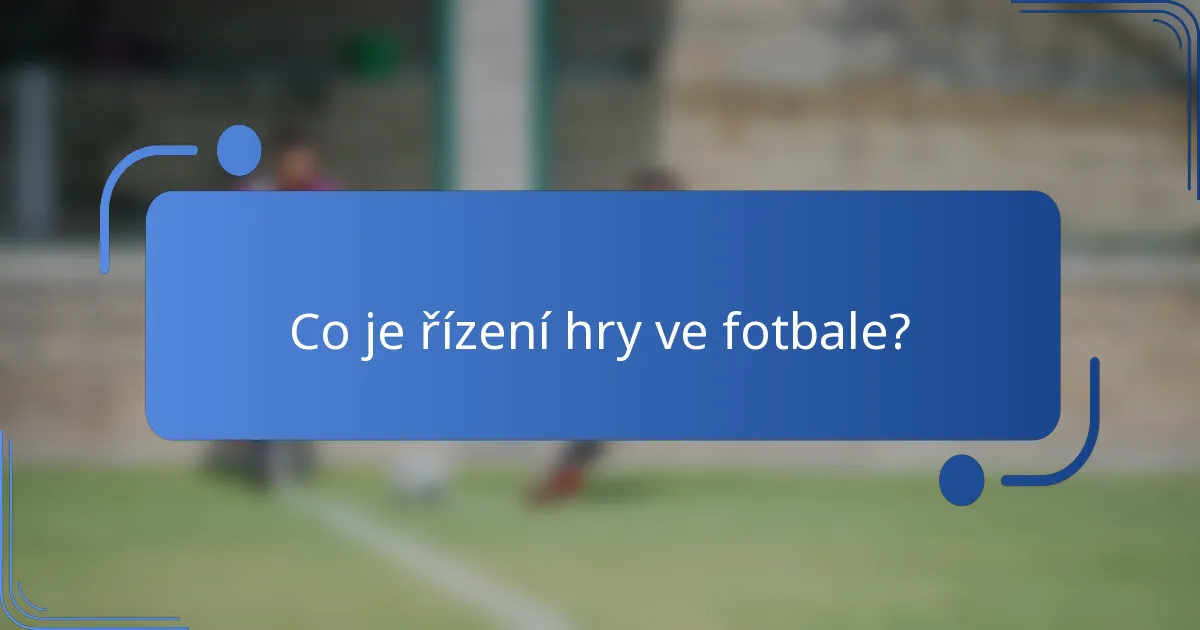 Co je řízení hry ve fotbale?