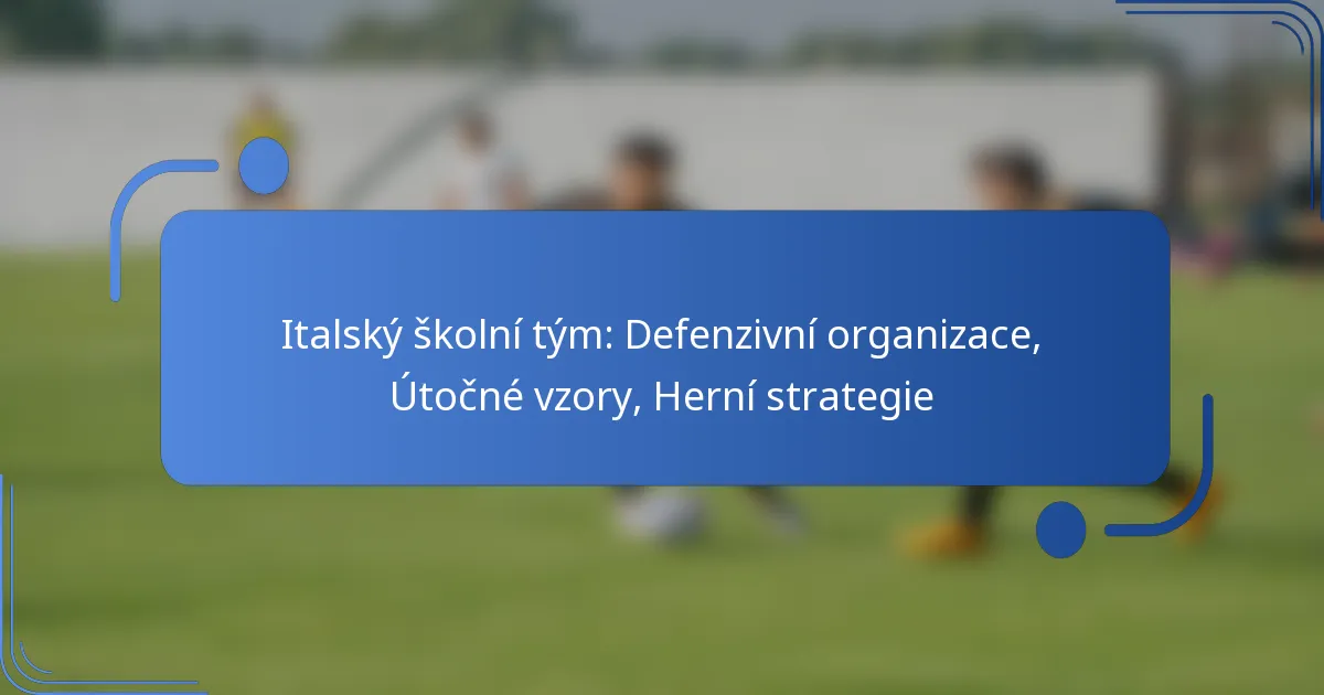 Italský školní tým: Defenzivní organizace, Útočné vzory, Herní strategie