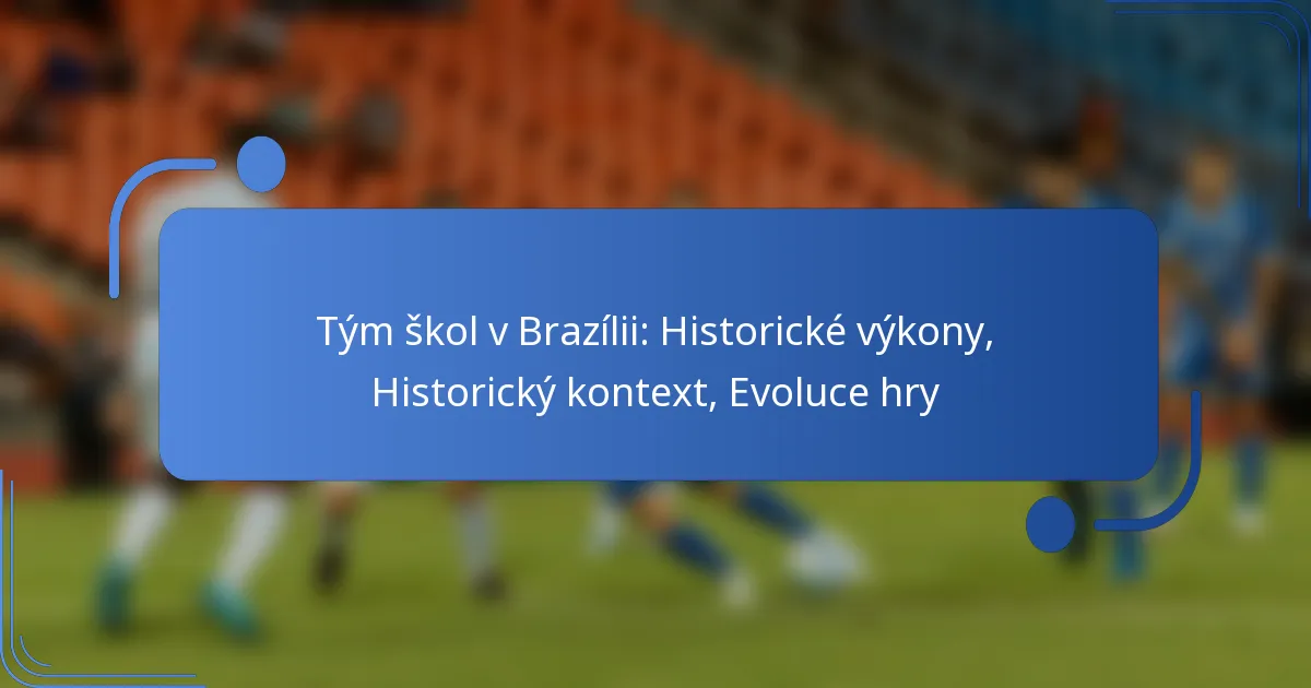Tým škol v Brazílii: Historické výkony, Historický kontext, Evoluce hry