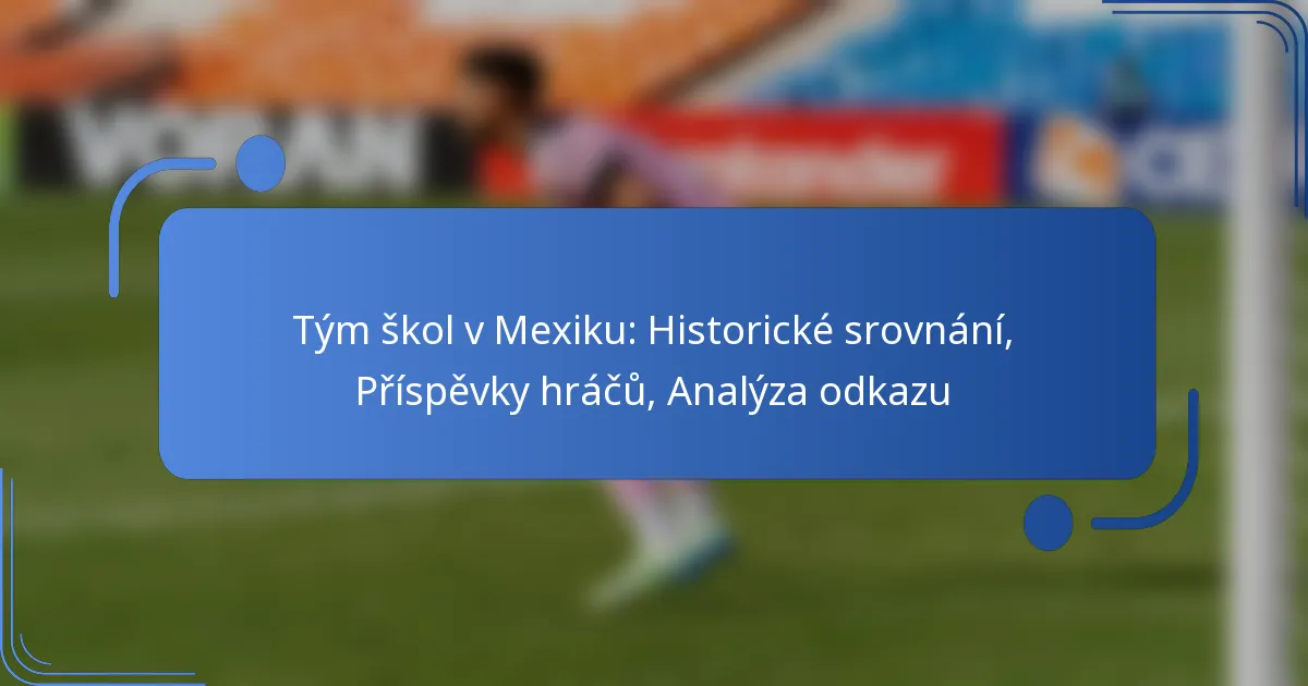 Tým škol v Mexiku: Historické srovnání, Příspěvky hráčů, Analýza odkazu