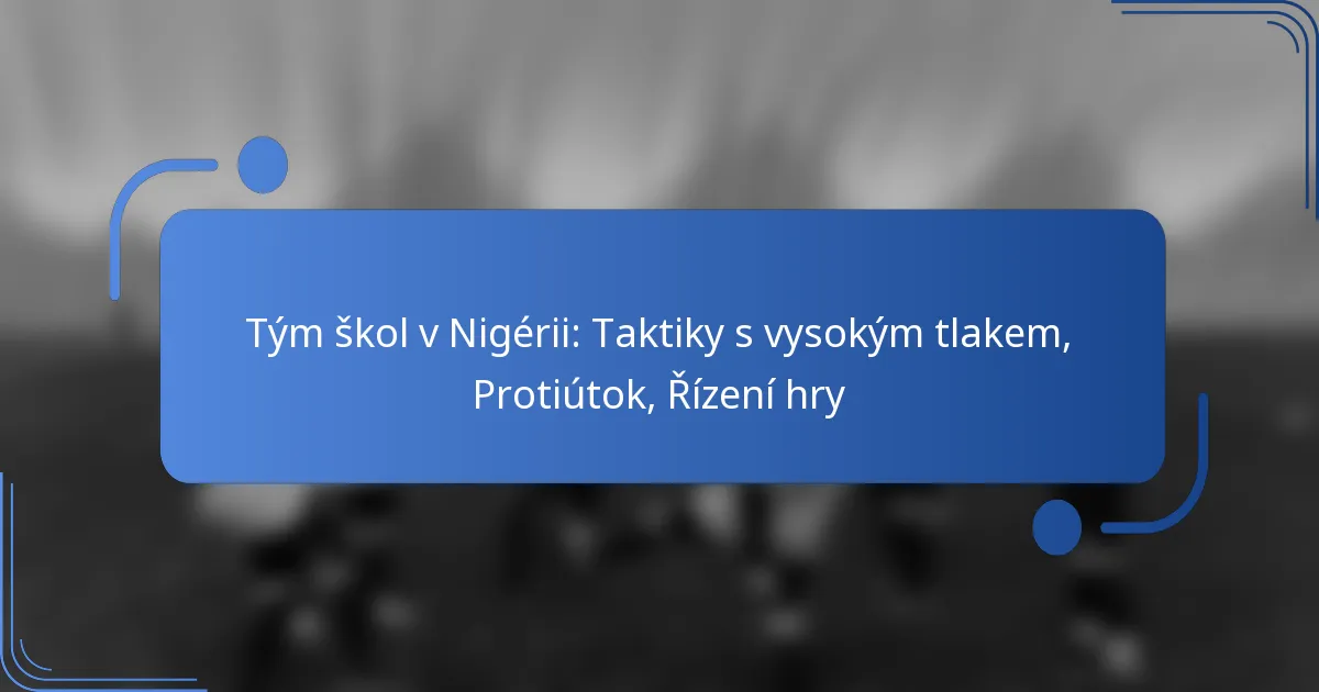 Tým škol v Nigérii: Taktiky s vysokým tlakem, Protiútok, Řízení hry