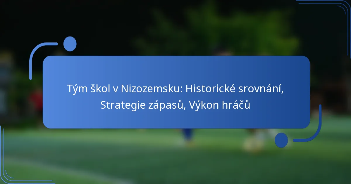 Tým škol v Nizozemsku: Historické srovnání, Strategie zápasů, Výkon hráčů