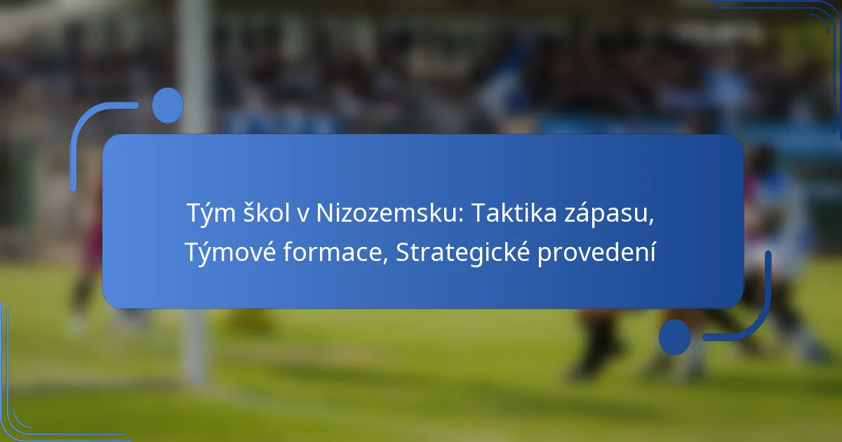 Tým škol v Nizozemsku: Taktika zápasu, Týmové formace, Strategické provedení