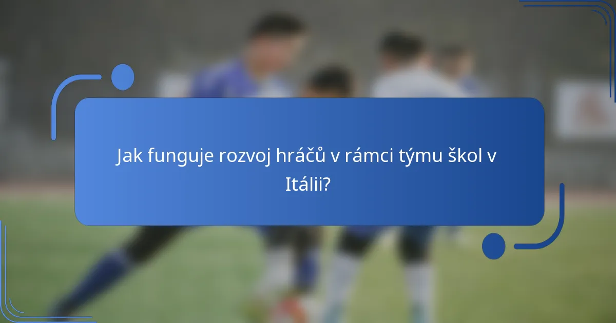 Jak funguje rozvoj hráčů v rámci týmu škol v Itálii?