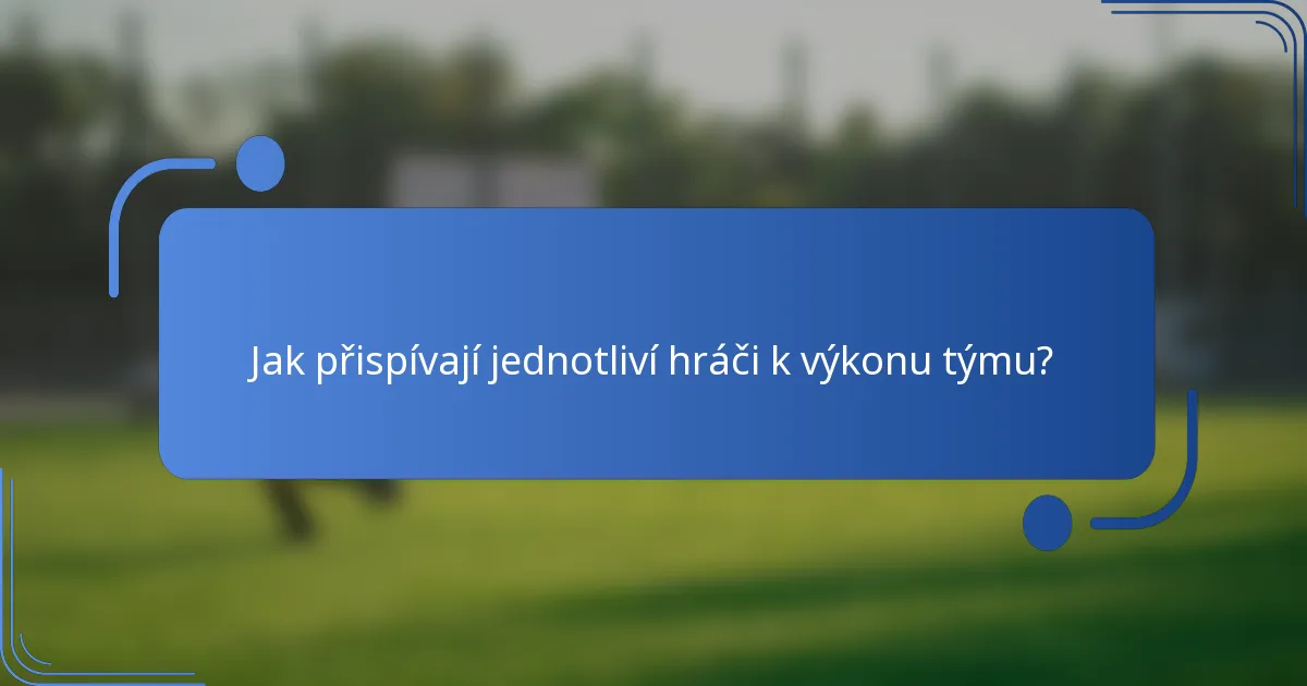 Jak přispívají jednotliví hráči k výkonu týmu?