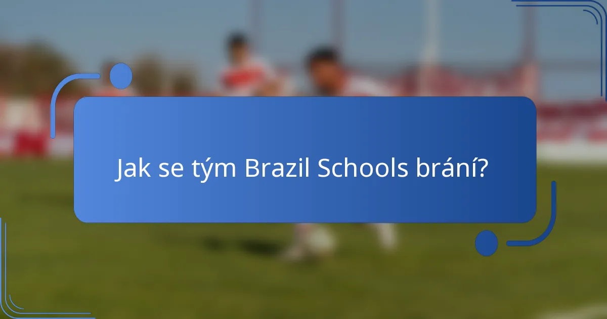 Jak se tým Brazil Schools brání?