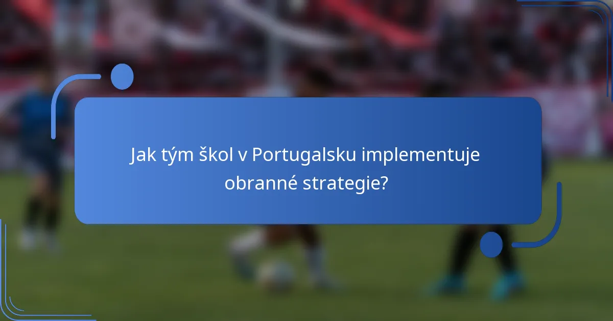 Jak tým škol v Portugalsku implementuje obranné strategie?