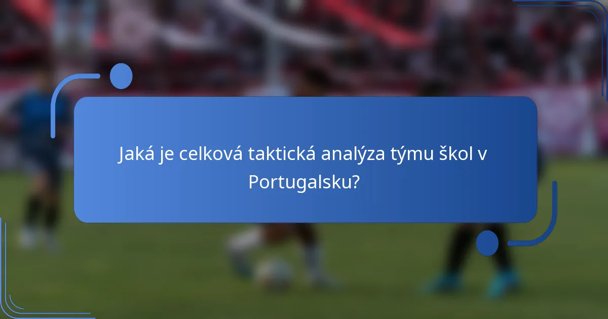 Jaká je celková taktická analýza týmu škol v Portugalsku?