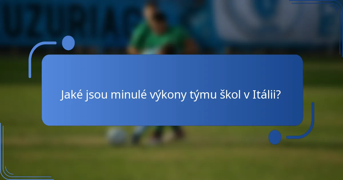 Jaké jsou minulé výkony týmu škol v Itálii?