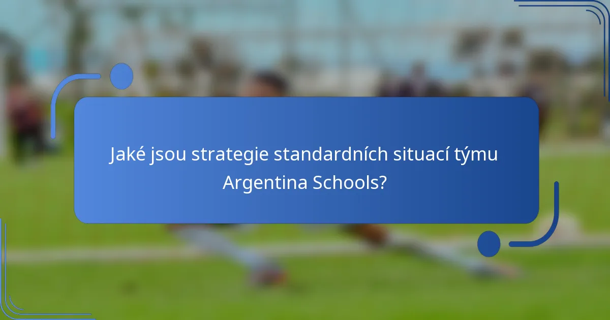 Jaké jsou strategie standardních situací týmu Argentina Schools?