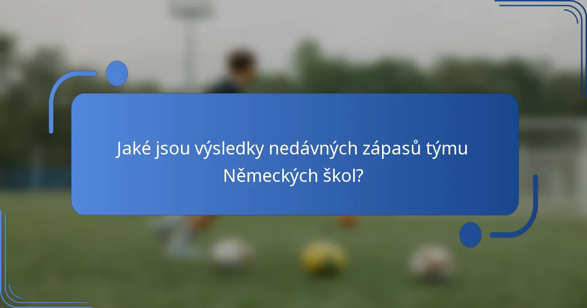 Jaké jsou výsledky nedávných zápasů týmu Německých škol?