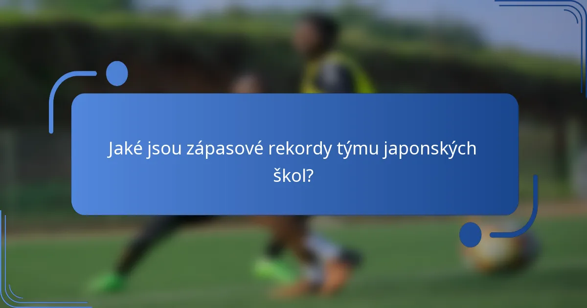 Jaké jsou zápasové rekordy týmu japonských škol?