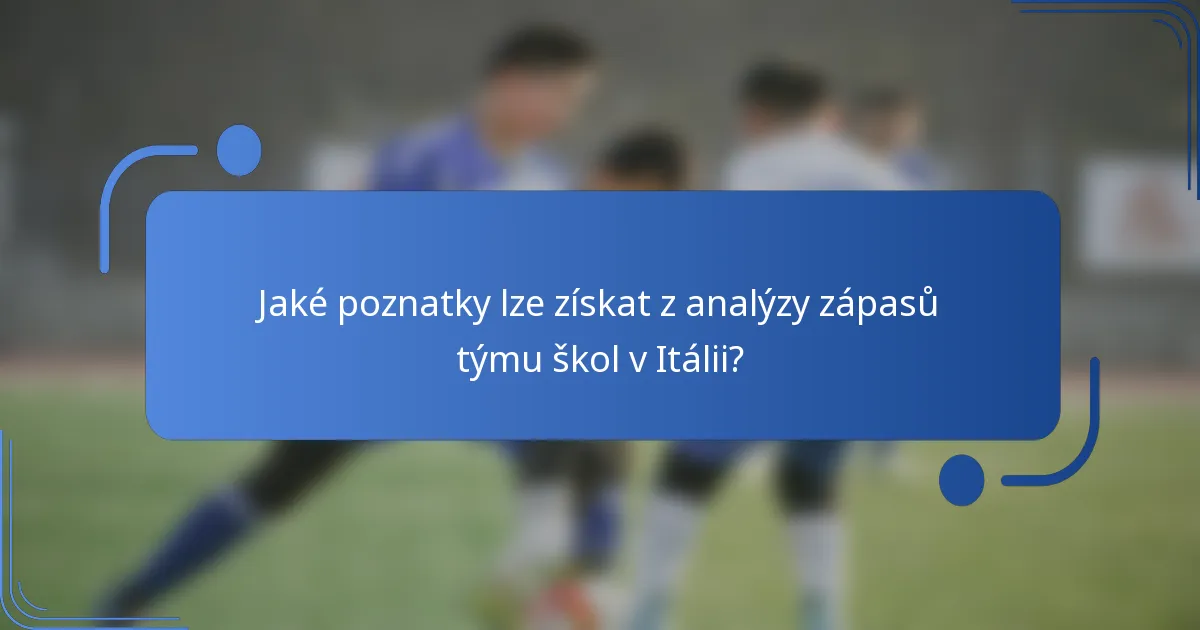Jaké poznatky lze získat z analýzy zápasů týmu škol v Itálii?