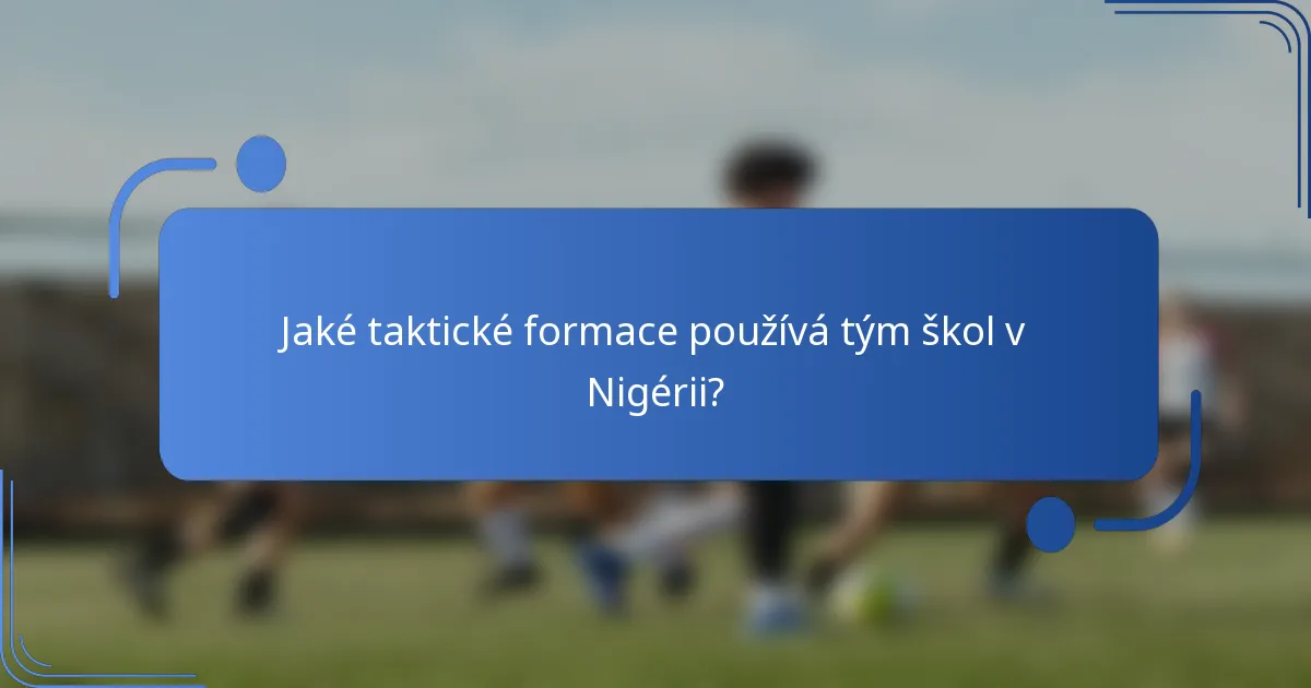 Jaké taktické formace používá tým škol v Nigérii?