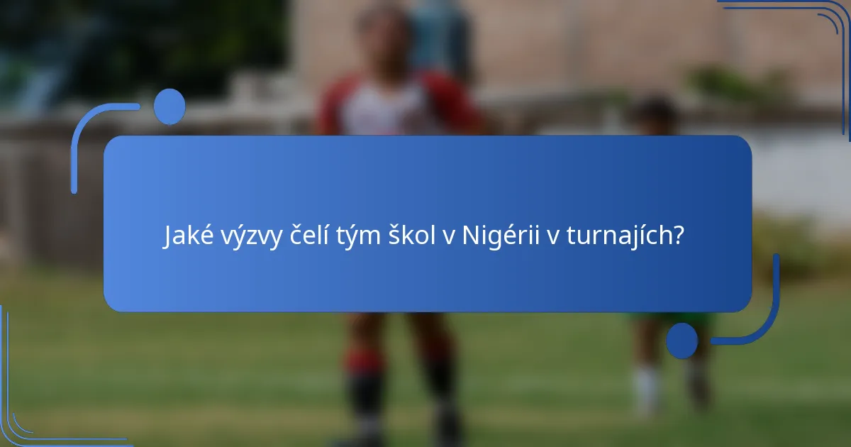Jaké výzvy čelí tým škol v Nigérii v turnajích?