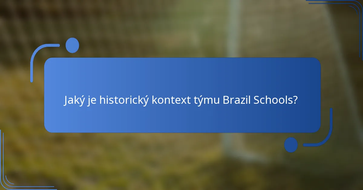 Jaký je historický kontext týmu Brazil Schools?