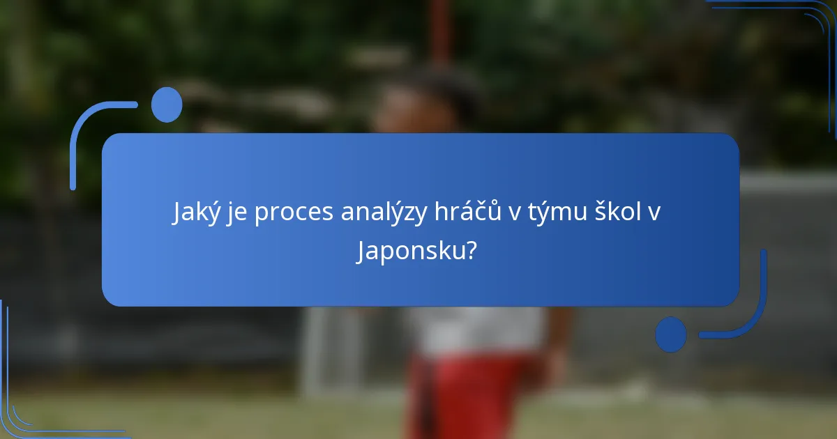 Jaký je proces analýzy hráčů v týmu škol v Japonsku?